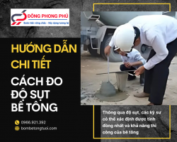 HƯỚNG DẪN CHI TIẾT CÁCH ĐO ĐỘ SỤT BÊ TÔNG CHÍNH XÁC NHẤT